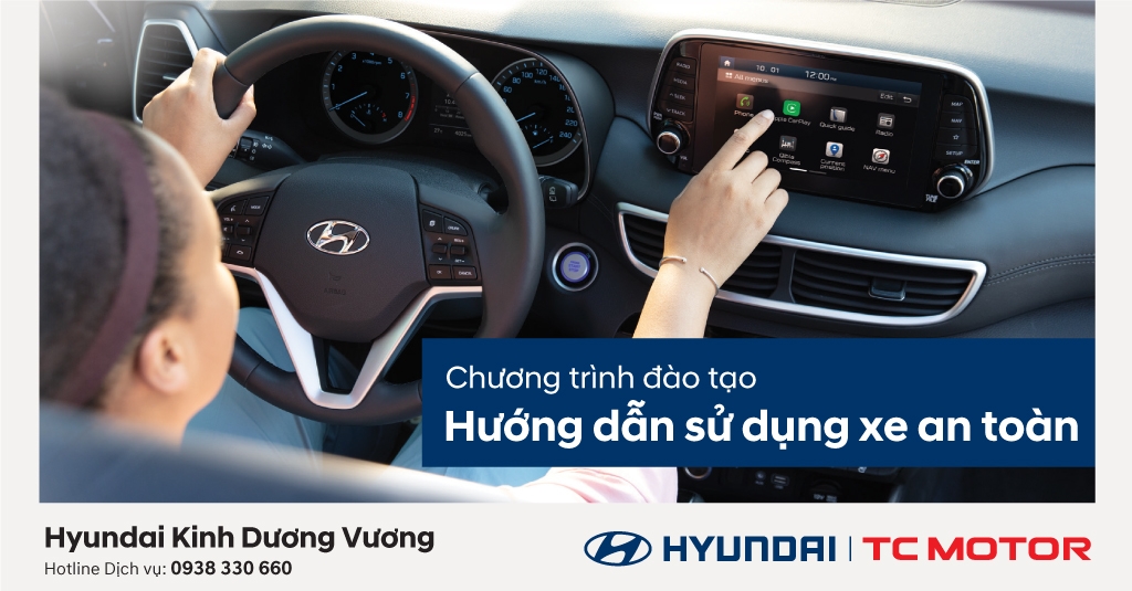 LÁI XE AN TOÀN – KHÔNG CÒN LO NGẠI – Tham gia sự hướng dẫn sử dụng xe an toàn cùng Hyundai Kinh Dương Vương