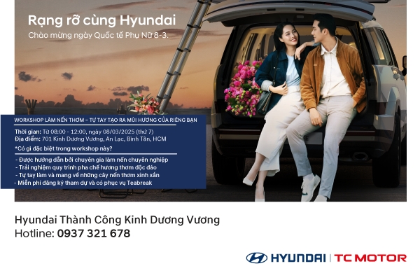 RẠNG RỠ CÙNG HYUNDAI - TRI ÂN PHÁI ĐẸP NGÀY 8/3