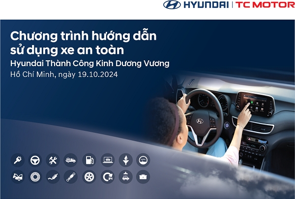 CHƯƠNG TRÌNH HƯỚNG DẪN SỬ DỤNG XE AN TOÀN TẠI HYUNDAI KINH DƯƠNG VƯƠNG