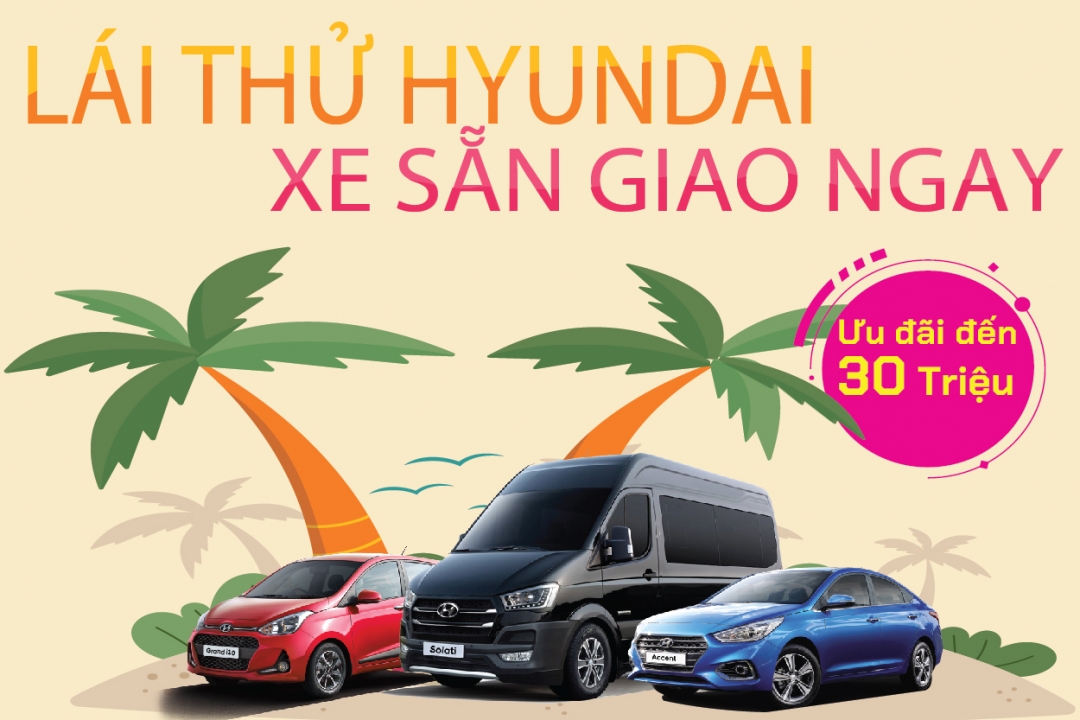 LÁI THỬ HYUNDAI XE SẴN GIAO NGAY